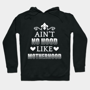 Ain't No Hood Like Motherhood Hoodie